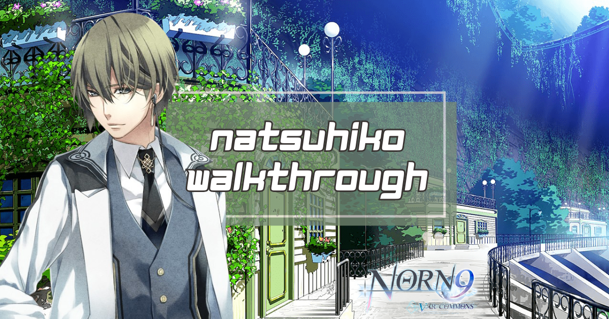 Natsuhiko Walkthrough Norn9 Var Commons